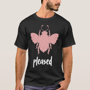 Rose Bee Pleased Motivational Be Pleased 3 T-Shirt