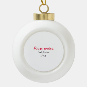 Rose body butter add your text name custom weight ceramic ball christmas ornament