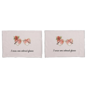Rose Colored Sunglasses Pillowcase