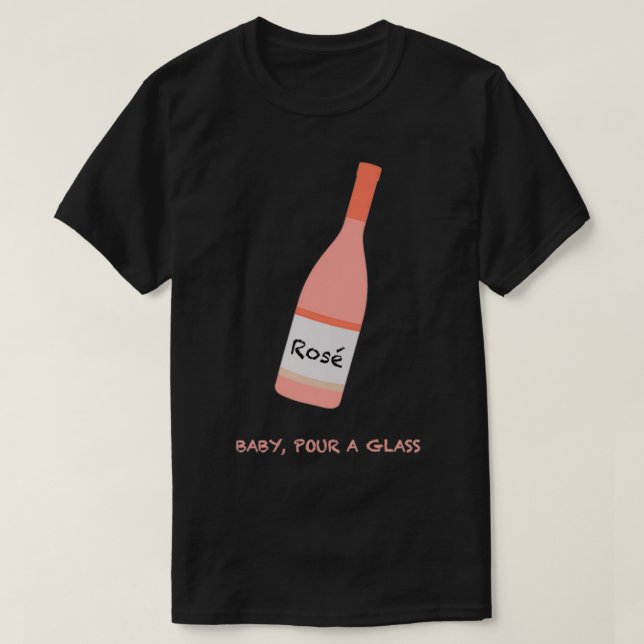 ROSE DRAG QUEEN MERCH BABY POUR A GLASS  T-Shirt (Design Front)