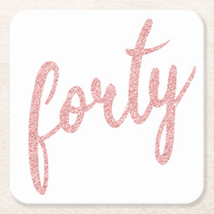 Rose Gold 40 Birthday Party Glitter "Forty" Square Paper Coaster