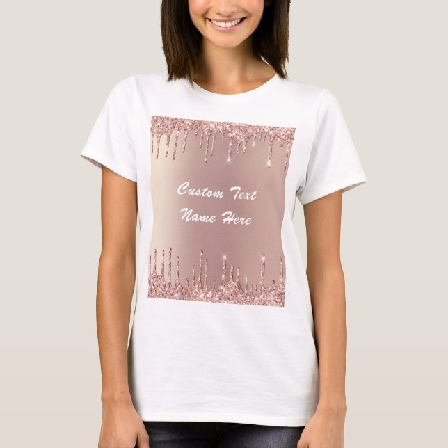 Rose Gold Blush Glitter Drips T-Shirt Your Text (Front)