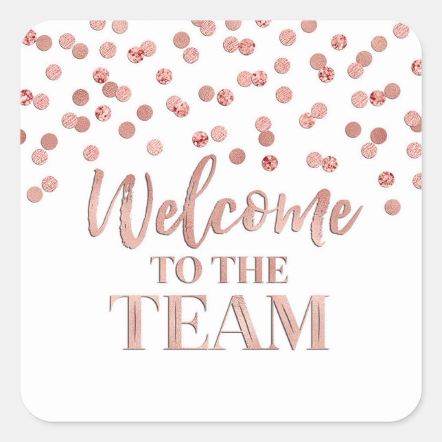 Rose Gold Confetti Welcome to the Team Square Sticker (Front)