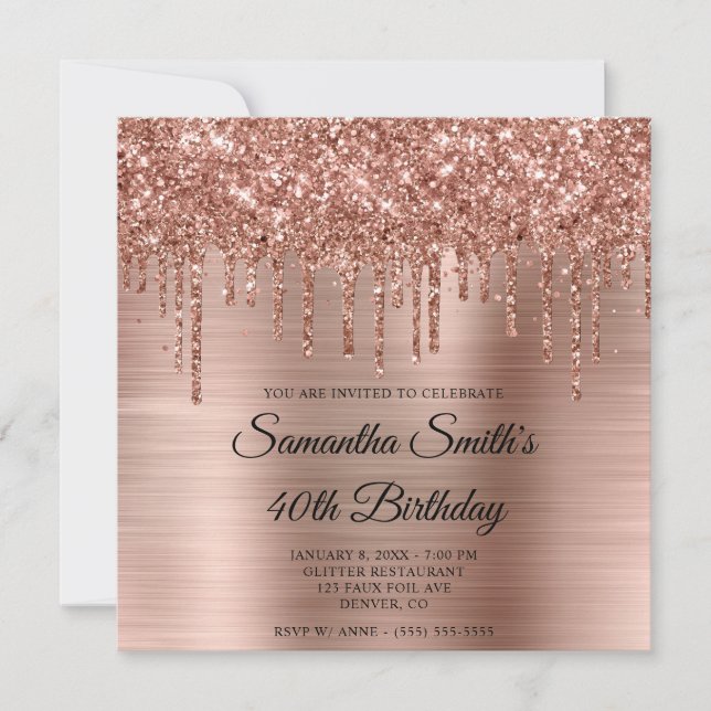 Rose Gold Dripping Glitter and Foil 40th Birthday Invitation (Front)