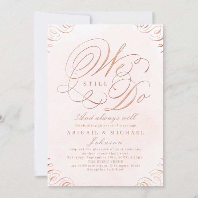 Rose gold elegant classic calligraphy WE STILL DO Invitation (Front)