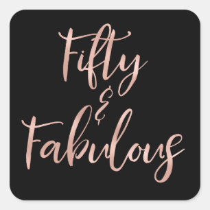 Rose Gold Foil Fifty and Fabulous Square Sticker