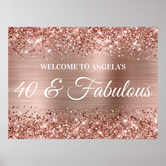 Rose Gold Glitter and Foil 40 & Fabulous Welcome Poster (Front)