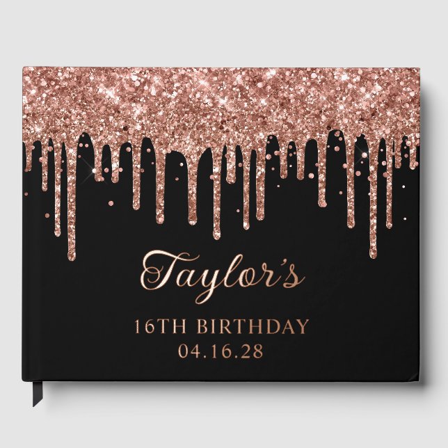 Rose Gold Glitter Drips Black 16th Birthday Guest Book (Front)