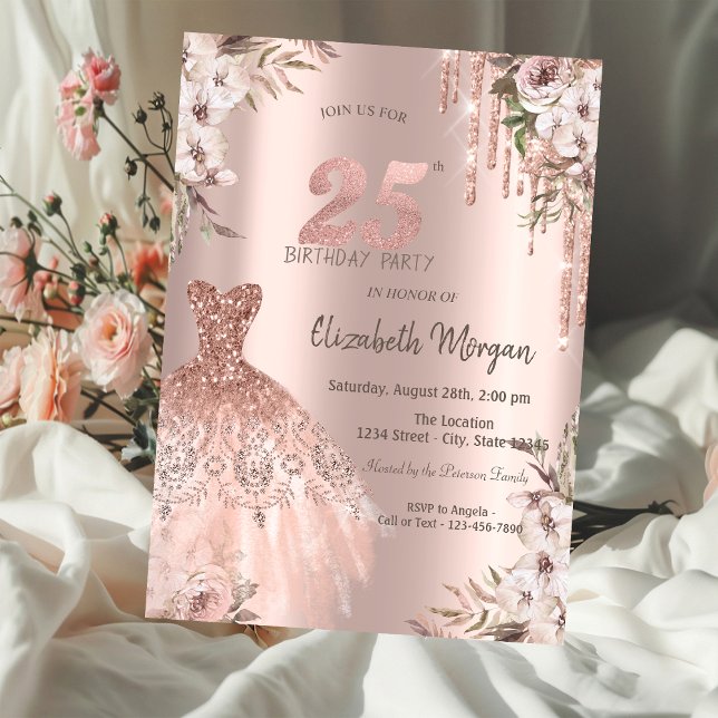 Rose Gold Glitter Drips Dress Floral 25th Birthday Invitation (Creator Uploaded)