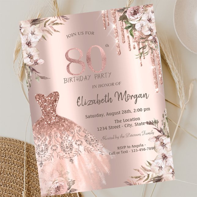 Rose Gold Glitter Drips Dress Floral 80th Birthday Invitation (Creator Uploaded)