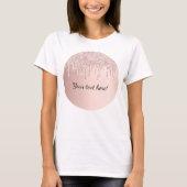 Rose gold glitter drips dripping girly glam text T-Shirt (Front)
