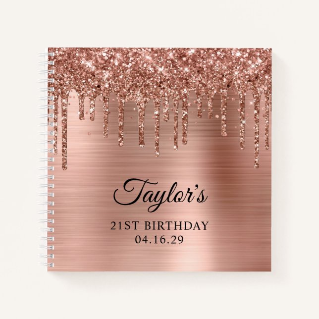 Rose Gold Glitter Drips Metallic 21st Birthday Notebook (Front)