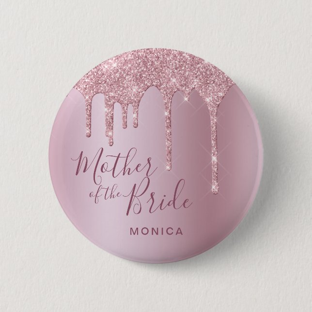 Rose gold glitter drips mother of the bride 6 cm round badge (Front)