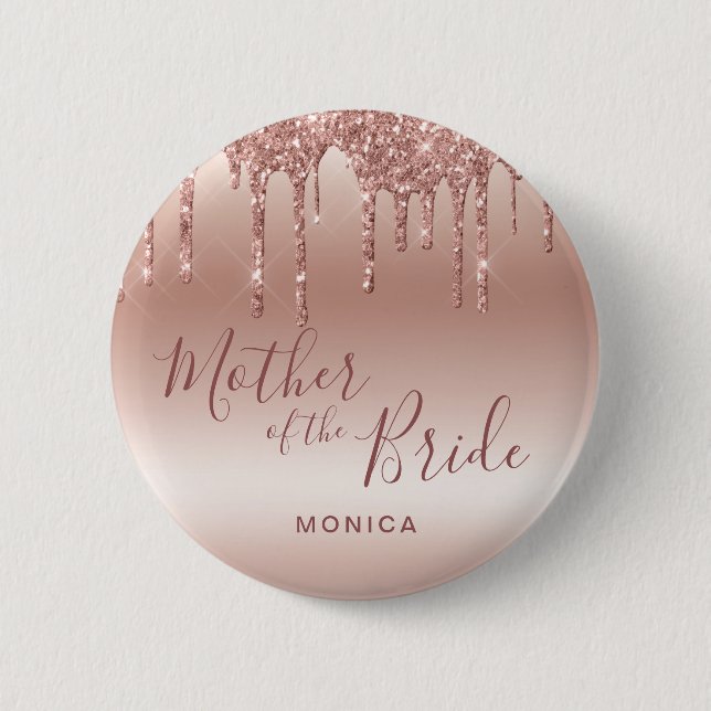 Rose gold glitter drips mother of the bride 6 cm round badge (Front)