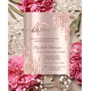 Rose Gold Glitter Drips Rose Gold 40th Birthday  Invitation