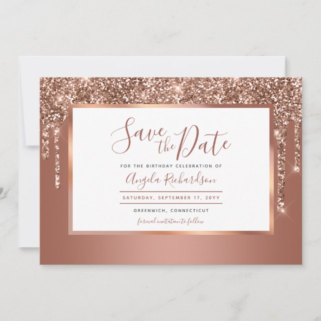Rose Gold Glitter Drips Sparkle Birthday Party Save The Date (Front)