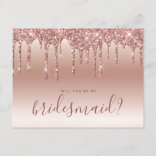 Rose gold glitter drips will you be my bridesmaid invitation postcard