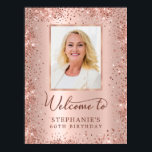 Rose Gold Glitter Foil 60th Birthday Photo Welcome Poster<br><div class="desc">Elegant Modern Sparkle rose gold glitter metallic and Personalised Photo 60th Birthday Welcome Sign Poster. This Girly Adult feminine SIXTY (SIXTIETH) OR ANY AGE Birhday party sign featuring a stylish handwritten calligraphy script, blush pink or rose gold faux brushed metallic foil background with loose glam glitter frame around. Ideal for...</div>