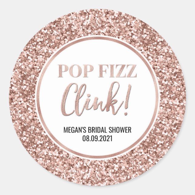 Rose Gold Glitter Pop Fizz Clink Bridal Shower Classic Round Sticker (Front)