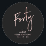 Rose gold Lettering Forty 40th Birthday Favour Cla Classic Round Sticker<br><div class="desc">This simple custom thank you sticker will add stylish detail to your special day. This design features modern rose gold script lettering " Forty" with custom text. Matching 40th birthday invitations and party supplies are available in my shop BaraBomDesign.</div>