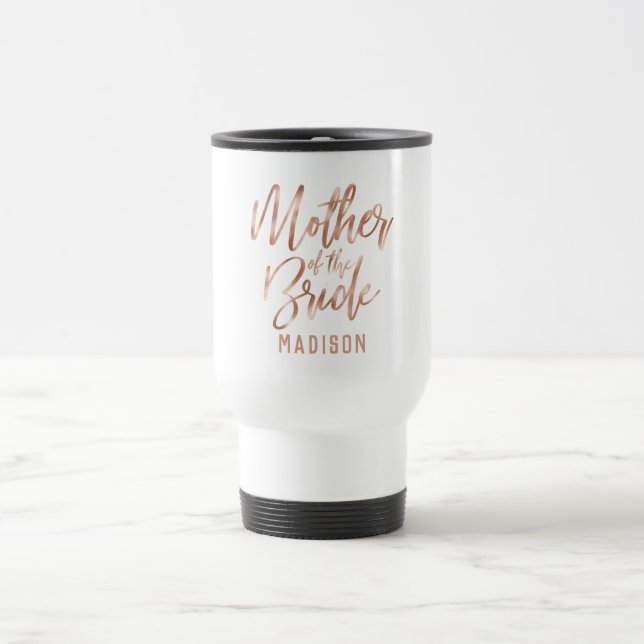 Rose Gold Modern Wedding Mother of the Bride Travel Mug (Center)