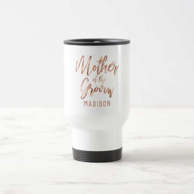 Rose Gold Modern Wedding Mother of the Groom Travel Mug (Center)