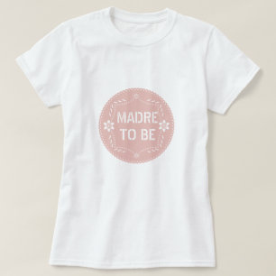 Rose gold papel picado Madre to be Baby Shower T-Shirt