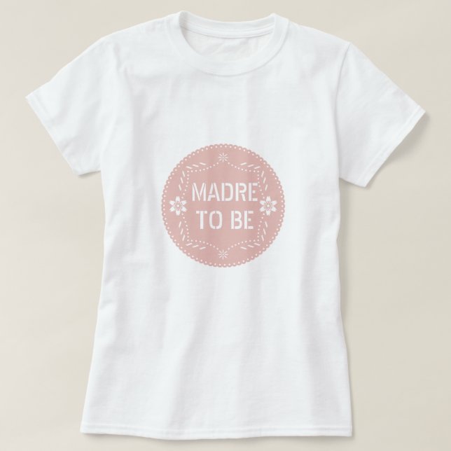 Rose gold papel picado Madre to be Baby Shower T-Shirt (Design Front)
