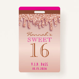 Rose Gold Sparkle Drippy Drip Sweet Sixteen VIP ID Badge