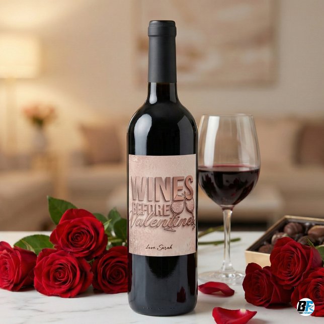 Rose Gold Wines Before Valentines Funny Galentine' Wine Label (Creator Uploaded)