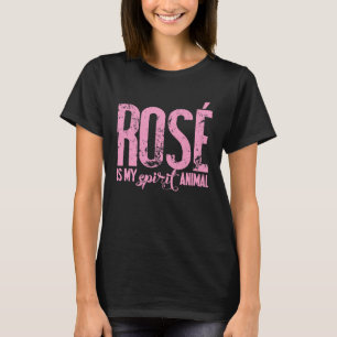 Rose Is My Spirit Animal Rose Wine Lover T-Shirt