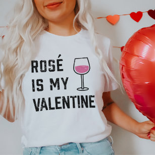 Rose Is My Valentine   Wine Lover T-Shirt