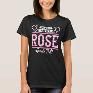 Rose Keep Calm and let Rose Handle that T-Shirt