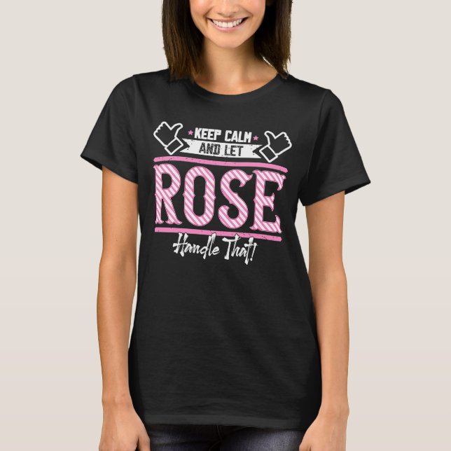 Rose Keep Calm and let Rose Handle that T-Shirt (Front)