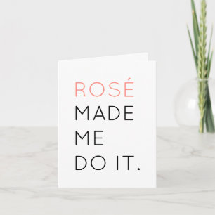 Rosé Made Me Do It Greeting Card