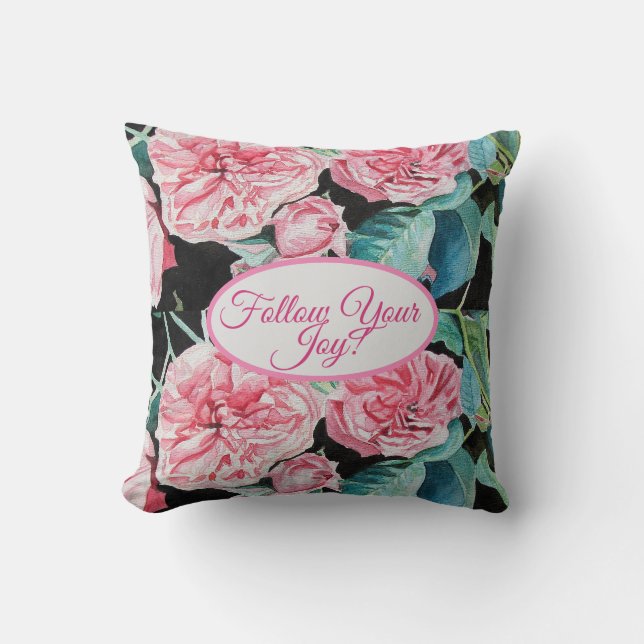 Rose Pink Roses floral Follow Your Joy Pattern Cushion (Front)