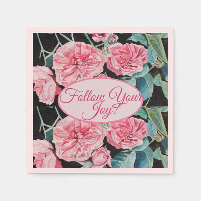 Rose Pink Roses floral Follow Your Joy Pattern Napkin (Front)