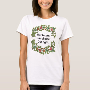 Rose Wreath Our Future Our Fight T-Shirt