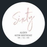 Rosegold Lettering Sixty 60th Birthday Party Favou Classic Round Sticker<br><div class="desc">This simple custom thank you sticker will add stylish detail to your special day. This design features modern rose gold script lettering " Sixty" with custom text. Matching 60th birthday invitations and party supplies are available in my shop BaraBomDesign.</div>