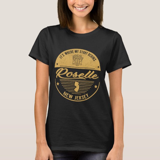 Roselle New Jersey Its Where My Story Begins  T-Shirt (Front)