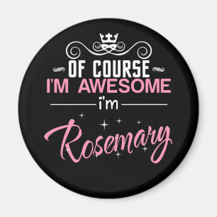 Rosemary Of Course I'm Awesome I'm Rosemary name Magnet