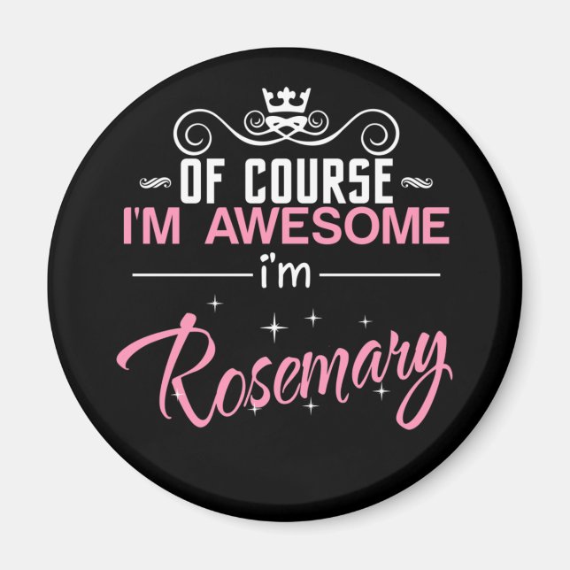 Rosemary Of Course I'm Awesome I'm Rosemary name Magnet (Front)