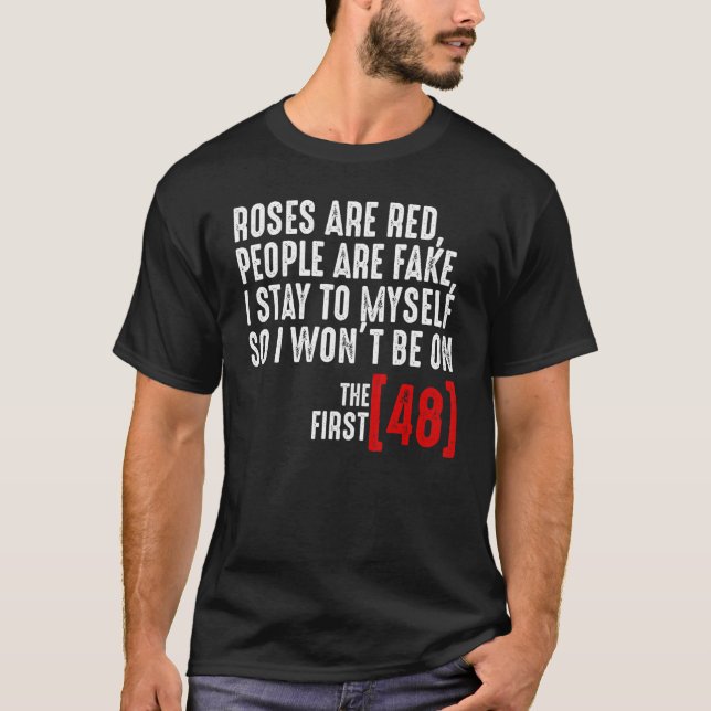 Roses A Red People Are Fake I Stay To Myself T-Shirt (Front)