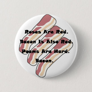 Roses and Bacon 6 Cm Round Badge