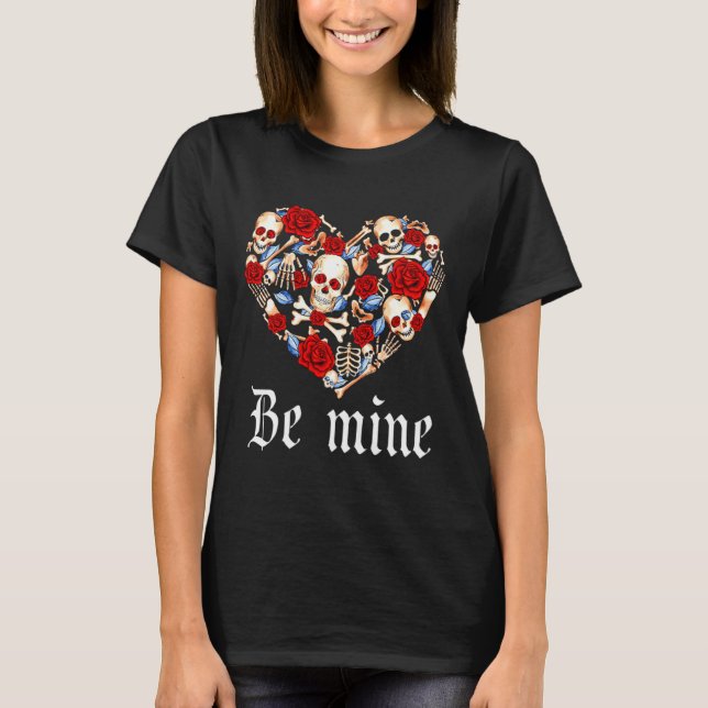 Roses And Skulls Heart Gothic Style Valentine Be M T-Shirt (Front)