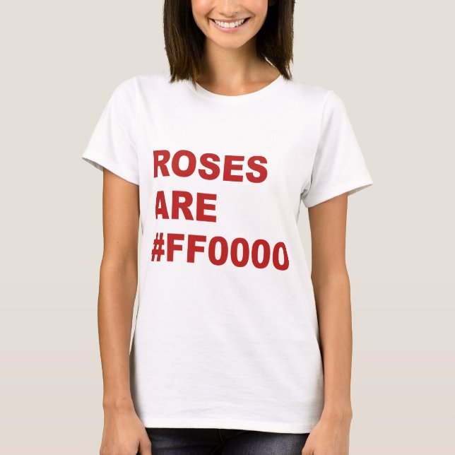 Roses Are #FF0000 T-Shirt (Front)