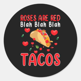 Roses Are Red Blah Blah Blah Tacos Foodie Valentin Classic Round Sticker