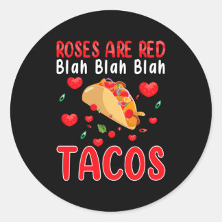 Roses Are Red Blah Blah Blah Tacos Foodie Valentin Classic Round Sticker