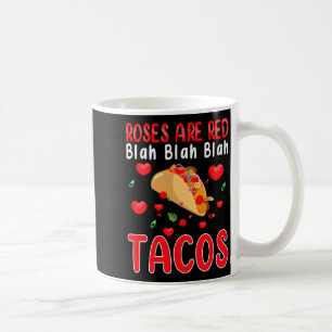 Roses Are Red Blah Blah Blah Tacos Foodie Valentin Coffee Mug