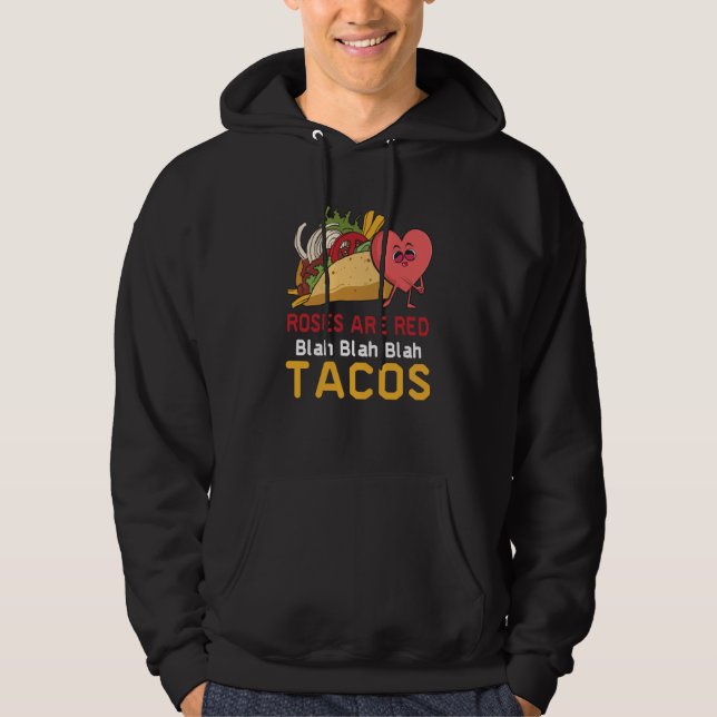 Roses Are Red Blah Blah Blah Tacos Foodie Valentin Hoodie (Front)